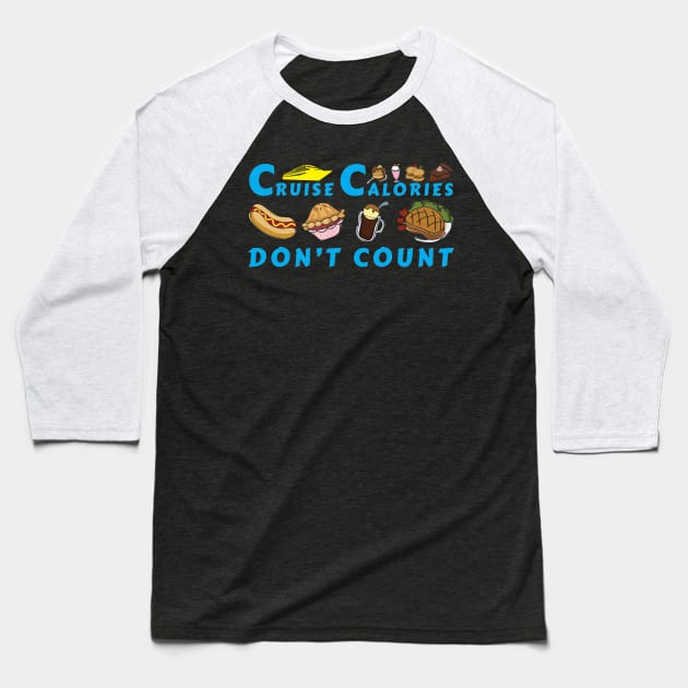 Cruise Calories Don't Count Baseball T-Shirt by OffTheDome